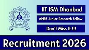 IIT (ISM) Dhanbad ANRF Junior Research Fellow Recruitment 2026 - Apply Online IIT (ISM) Dhanbad ANRF Junior Research Fellow Recruitment 2026 - Apply Online