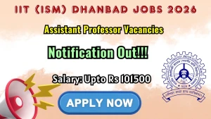 IIT (ISM) Dhanbad Assistant Professor Recruitment 2026 - Apply Online for 30 Posts