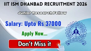 IIT ISM Dhanbad Junior Research Fellow Recruitment 2026 - Apply Online