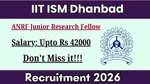 IIT ISM Dhanbad ANRF Junior Research Fellow Recruitment 2026 - Apply Online IIT ISM Dhanbad ANRF Junior Research Fellow Recruitment 2026 - Apply Online