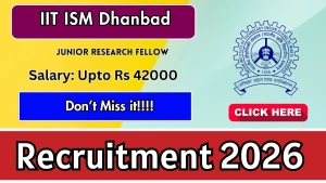 IIT ISM Dhanbad Junior Research Fellow Recruitment 2026 - Apply Online IIT ISM Dhanbad Junior Research Fellow Recruitment 2026 - Apply Online