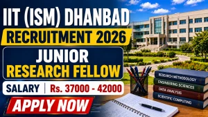 IIT (ISM) Dhanbad Junior Research Fellow Recruitment 2026 - Apply Online IIT (ISM) Dhanbad Junior Research Fellow Recruitment 2026 - Apply Online