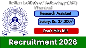 IIT ISM Dhanbad Research Assistant Recruitment 2026 - Apply Online
