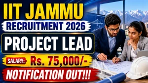 IIT Jammu Project Lead Recruitment 2026 - Apply Online IIT Jammu Project Lead Recruitment 2026 - Apply Online