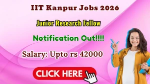 IIT Kanpur Junior Research Fellow Recruitment 2026 - Apply Online
