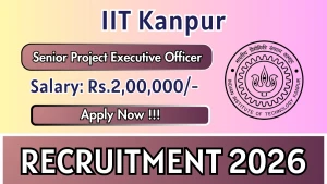 IIT Kanpur Senior Project Executive Officer Recruitment 2026 - Apply Online