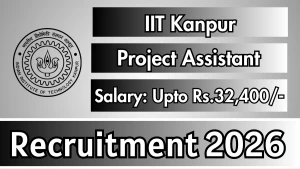 IIT Kanpur Project Assistant Recruitment 2026 - Apply Online