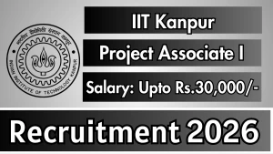 IIT Kanpur Project Associate-I Recruitment 2026 - Apply Online