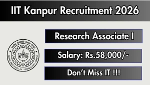 IIT Kanpur Research Associate I Recruitment 2026 - Apply Online IIT Kanpur Research Associate I Recruitment 2026 - Apply Online
