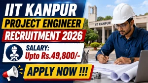 IIT Kanpur Project Engineer Recruitment 2026 - Apply Offline