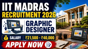 IIT Madras Graphic Designer Recruitment 2026 - Apply Online