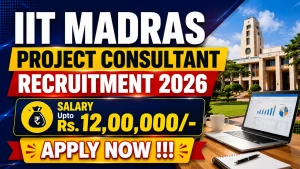 IIT Madras Project Consultant Recruitment 2026 - Apply Online