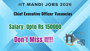 IIT Mandi Chief Executive Officer Recruitment 2026 - Apply Online