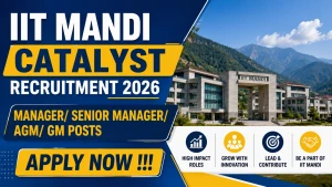 IIT Mandi Catalyst Recruitment 2026 - Apply Online for Manager/ Senior Manager/ AGM/ GM Posts IIT Mandi Catalyst Recruitment 2026 - Apply Online for Manager/ Senior Manager/ AGM/ GM Posts
