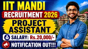 IIT Mandi Project Assistant Recruitment 2026 - Apply Online IIT Mandi Project Assistant Recruitment 2026 - Apply Online