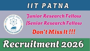 IIT Patna Recruitment 2026 - Apply Online for Junior Research Fellow/ Senior Research Fellow Posts IIT Patna Recruitment 2026 - Apply Online for Junior Research Fellow/ Senior Research Fellow Posts