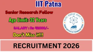 IIT Patna Senior Research Fellow Recruitment 2026 - Apply Online IIT Patna Senior Research Fellow Recruitment 2026 - Apply Online