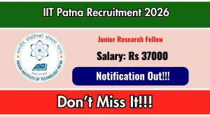 IIT Patna Junior Research Fellow Recruitment 2026 - Apply Online