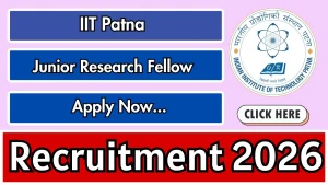IIT Patna Junior Research Fellow Recruitment 2026 - Apply Online IIT Patna Junior Research Fellow Recruitment 2026 - Apply Online