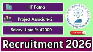 IIT Patna Project Associate Recruitment 2026 - Apply Online IIT Patna Project Associate Recruitment 2026 - Apply Online