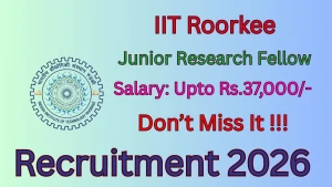 IIT Roorkee Junior Research Fellow Recruitment 2026 - Apply Online IIT Roorkee Junior Research Fellow Recruitment 2026 - Apply Online
