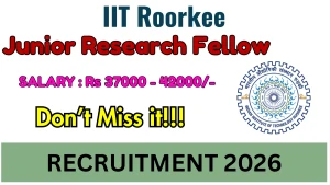 IIT Roorkee Junior Research Fellow Recruitment 2026 - Apply Online
