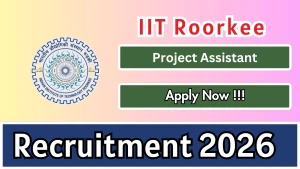 IIT Roorkee Project Assistant Recruitment 2026 - Walkin IIT Roorkee Project Assistant Recruitment 2026 - Walkin