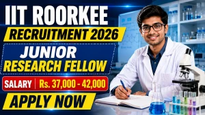 IIT Roorkee Junior Research Fellow Recruitment 2026 - Apply Online IIT Roorkee Junior Research Fellow Recruitment 2026 - Apply Online