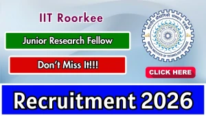 IIT Roorkee Junior Research Fellow Recruitment 2026 - Apply Online IIT Roorkee Junior Research Fellow Recruitment 2026 - Apply Online