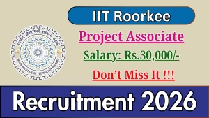 IIT Roorkee Project Associate Recruitment 2026 - Apply Online IIT Roorkee Project Associate Recruitment 2026 - Apply Online