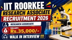 IIT Roorkee Research Associate Recruitment 2026 - Walkin IIT Roorkee Research Associate Recruitment 2026 - Walkin