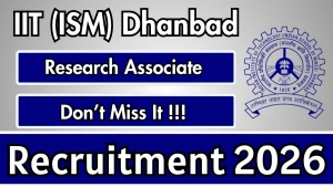 IIT(ISM) Dhanbad Research Associate Recruitment 2026 - Apply Online IIT(ISM) Dhanbad Research Associate Recruitment 2026 - Apply Online