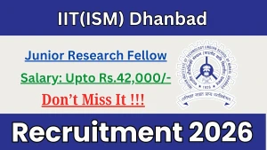 IIT(ISM) Dhanbad Junior Research Fellow Recruitment 2026 - Apply Online
