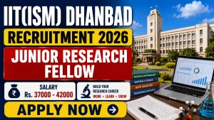 IIT(ISM) Dhanbad Junior Research Fellow Recruitment 2026 - Apply Online
