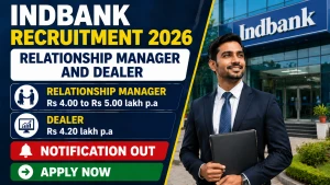 Indbank Recruitment 2026 - Apply Offline for 14 Relationship Manager and Dealer Posts Indbank Recruitment 2026 - Apply Offline for 14 Relationship Manager and Dealer Posts