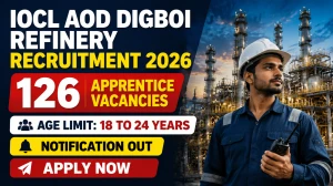 IOCL AOD Digboi Refinery Apprentice Recruitment 2026: Apply Online for 126 Posts
