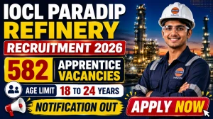 IOCL Paradip Refinery Apprentice Recruitment 2026: Apply Online for 582 Vacancies IOCL Paradip Refinery Apprentice Recruitment 2026: Apply Online for 582 Vacancies