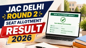 JAC Delhi Round 2 Seat Allotment Result 2026 Out - Check Direct Link, Cutoff & Reporting Steps