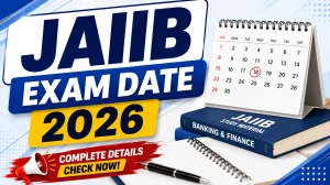 JAIIB Exam Date 2026 Out - IIBF November Exam Schedule, Registration & Admit Card