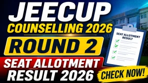 JEECUP Counselling 2026 Round 2 Seat Allotment Result - Direct Link, How to Check, Next Steps JEECUP Counselling 2026 Round 2 Seat Allotment Result - Direct Link, How to Check, Next Steps
