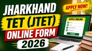 Jharkhand TET (JTET) 2026 Online Form - Apply Date Extended to 20 July