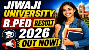 Jiwaji University B.PED Result 2026 Out - Check 4th Semester Result Online at jiwaji.edu