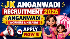 JK Anganwadi Recruitment 2026 - Apply Offline for Sanginis (Anganwadi Workers) and Sahayikas (Anganwadi Helpers) Posts