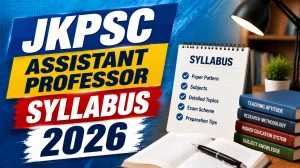 JKPSC Assistant Professor Syllabus 2026 - Check Exam Pattern and Topics JKPSC Assistant Professor Syllabus 2026 - Check Exam Pattern and Topics