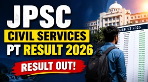 JPSC Civil Services PT Result 2026 Out - Check Combined Civil Services Preliminary Exam Result, Merit List & Main Exam Dates