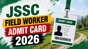 JSSC Field Worker Admit Card 2026 - Exam City Slip, Download Link & Exam Date JSSC Field Worker Admit Card 2026 - Exam City Slip, Download Link & Exam Date