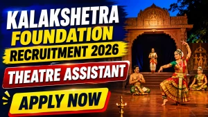 Kalakshetra Foundation Theatre Assistant Recruitment 2026 - Walkin Kalakshetra Foundation Theatre Assistant Recruitment 2026 - Walkin