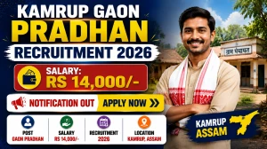 Kamrup Gaon Pradhan Recruitment 2026: 55 Vacancies, Eligibility, Salary & Application Process Kamrup Gaon Pradhan Recruitment 2026: 55 Vacancies, Eligibility, Salary & Application Process