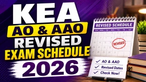 KEA AO and AAO Revised Exam Schedule 2026 - Check Exam Dates, Timings and Instructions