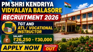 Kendriya Vidyalaya Balasore Teaching Recruitment 2026 - Apply Walkin for TGT and ATL/ Vocational Instructor Posts